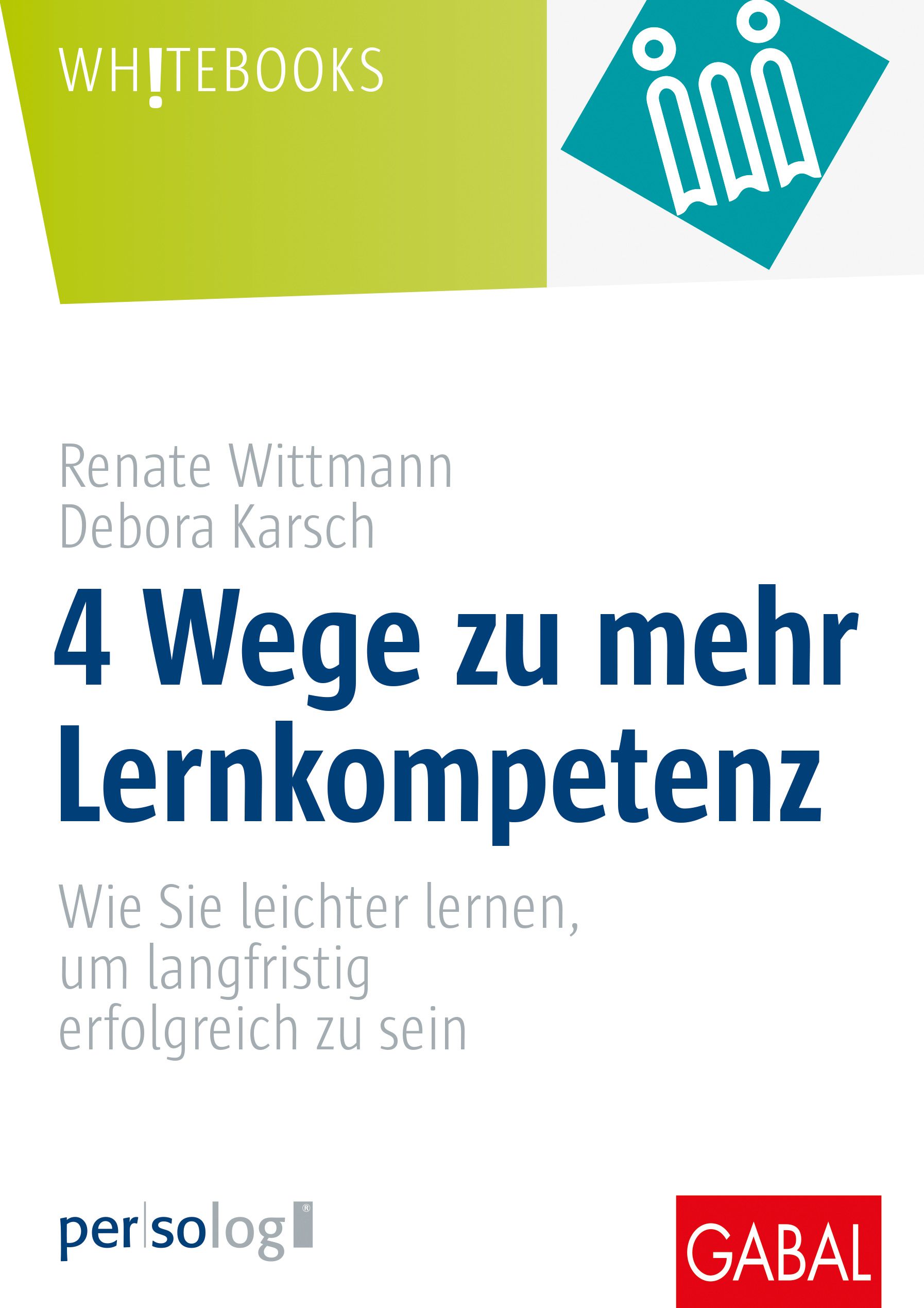 Buchcover mit Titel '4 Wege zu mehr Lernkompetenz' von Renate Wittmann und Debora Karsch. Logos von 'WHITEBOOKS', 'persolog' und 'GABAL'.