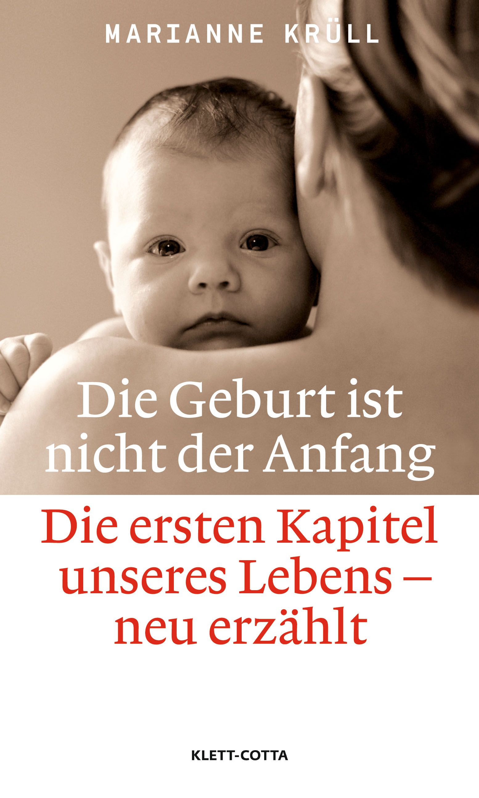 Buchcover mit Baby auf Schulter. Titel: Die Geburt ist nicht der Anfang. Autorin: Marianne Krüll. Verlag: Klett-Cotta.