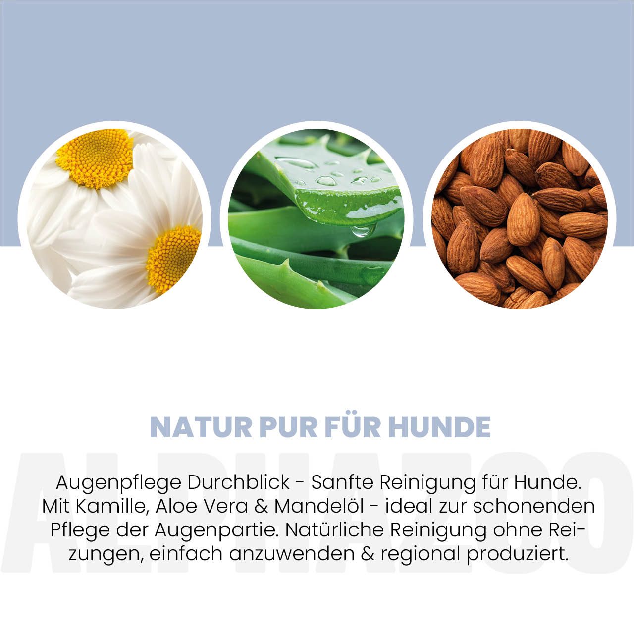 Kreisförmige Abbildungen von Kamille, Aloe Vera und Mandeln. Text: Natur pur für Hunde. Augenpflege Durchblick.
