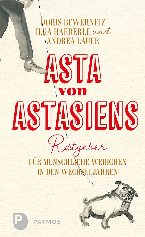 Asta von Astasiens Ratgeber für menschliche Weibchen in den Wechseljahren