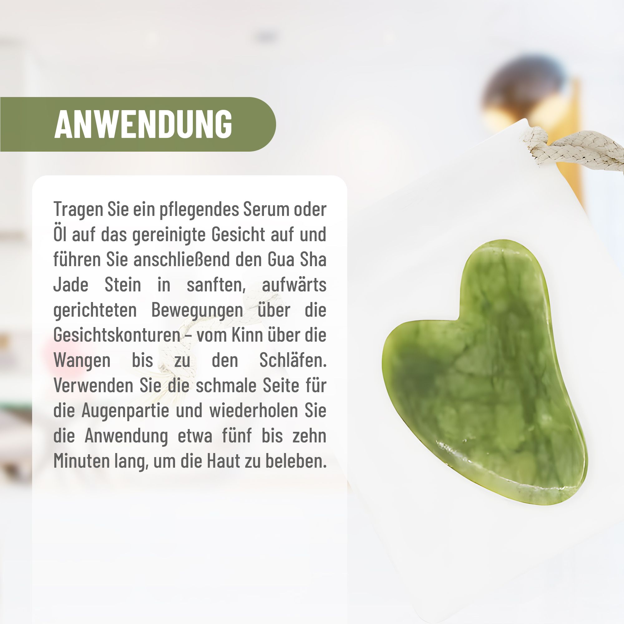 Grüner Gua Sha Stein auf weißem Hintergrund. Text: Anwendung. Serum oder Öl auftragen, Gua Sha Stein verwenden, Gesichtskonturen.