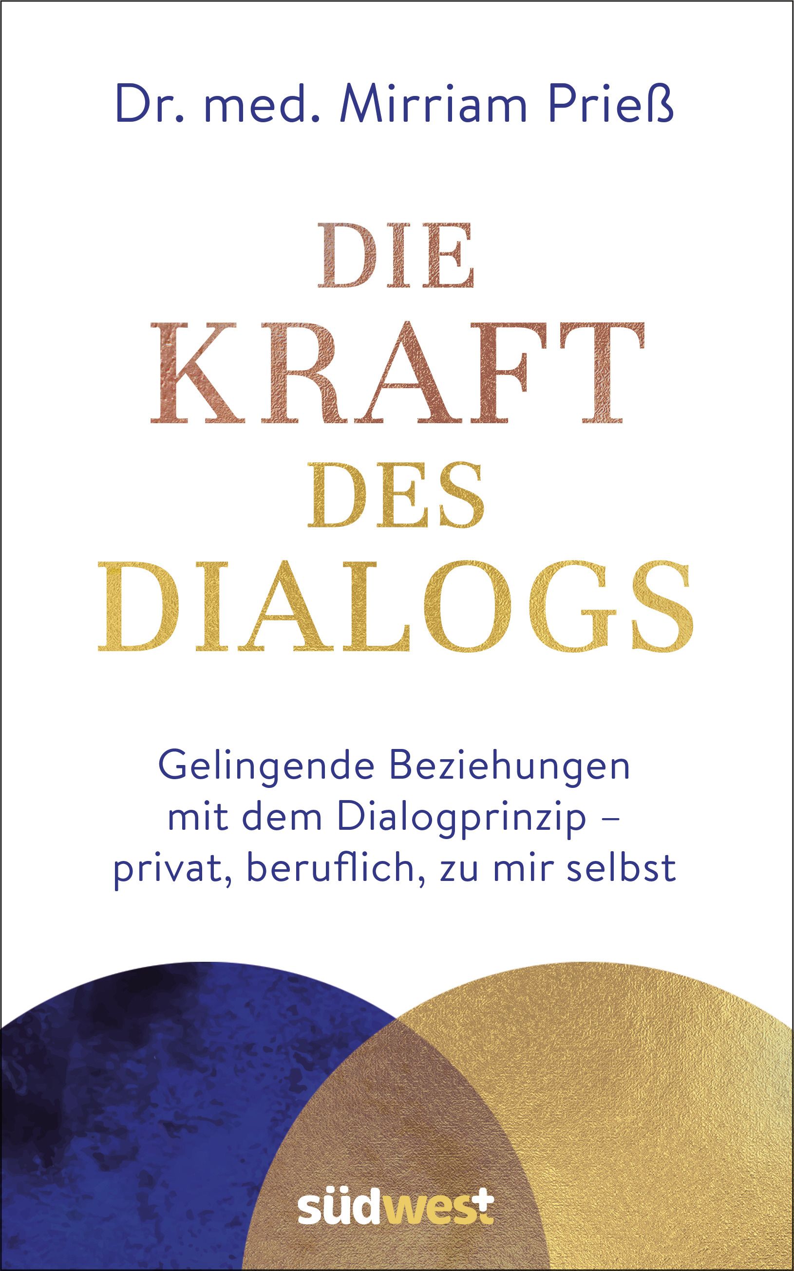 Die Kraft des Dialogs. Gelingende Beziehungen mit dem Dialogprinzip – privat, beruflich, zu mir