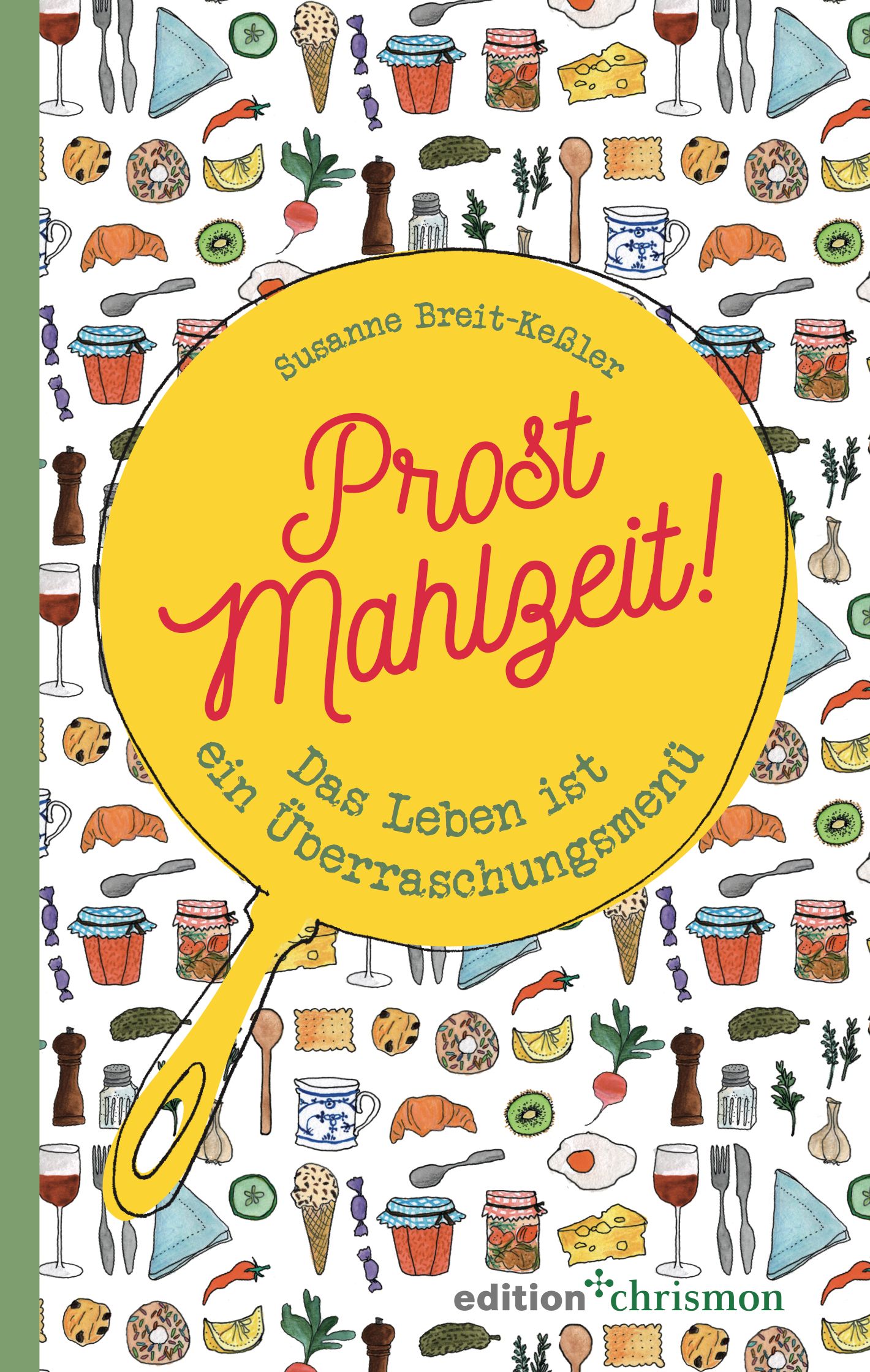 Buchcover mit gelbem Pfannenmotiv und Schriftzug "Prost Mahlzeit!". Titel: Das Leben ist ein Überraschungsmenü. Autor: Susanne Breit-Keßler. Verlag: edition chrismon.