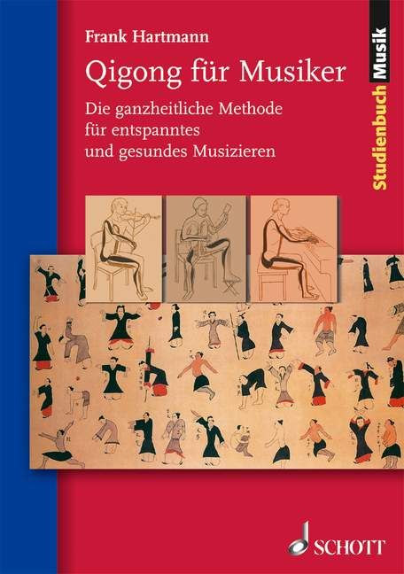 Buchcover: "Qigong für Musiker". Titel, Autor, Illustrationen von Musikern und Qigong-Übungen. Verlag Schott.