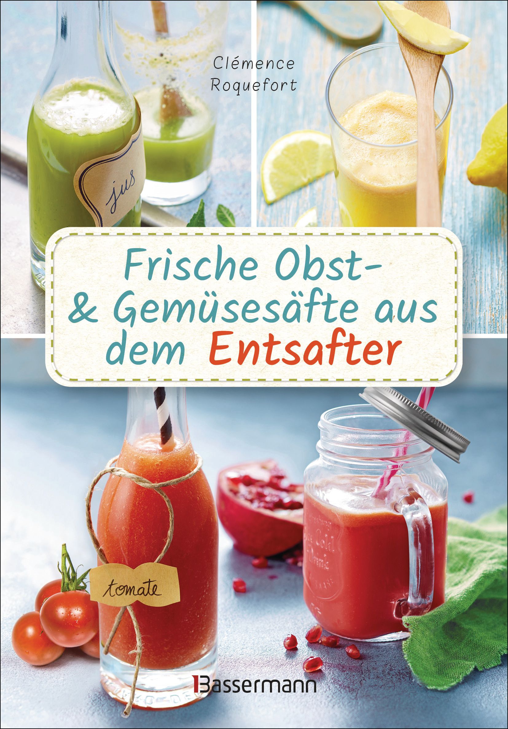 Buchcover mit dem Titel „Frische Obst- & Gemüsesäfte aus dem Entsafter“. Verschiedene Gläser und Flaschen mit Säften, daneben Obst.