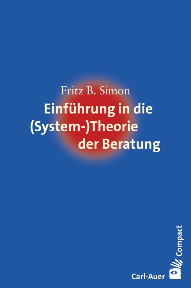 Buchcover mit blauem Hintergrund. Titel: Einführung in die (System-)Theorie der Beratung. Autor: Fritz B. Simon. Verlag: Carl-Auer.
