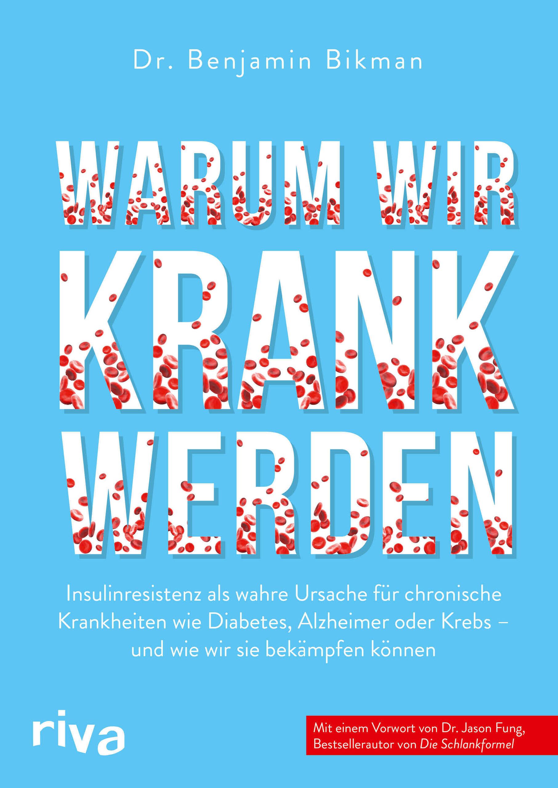 Buchcover mit Titel "WARUM WIR KRANK WERDEN". Autor: Dr. Benjamin Bikman. Verlag: riva. Untertitel über Insulinresistenz und Krankheiten.