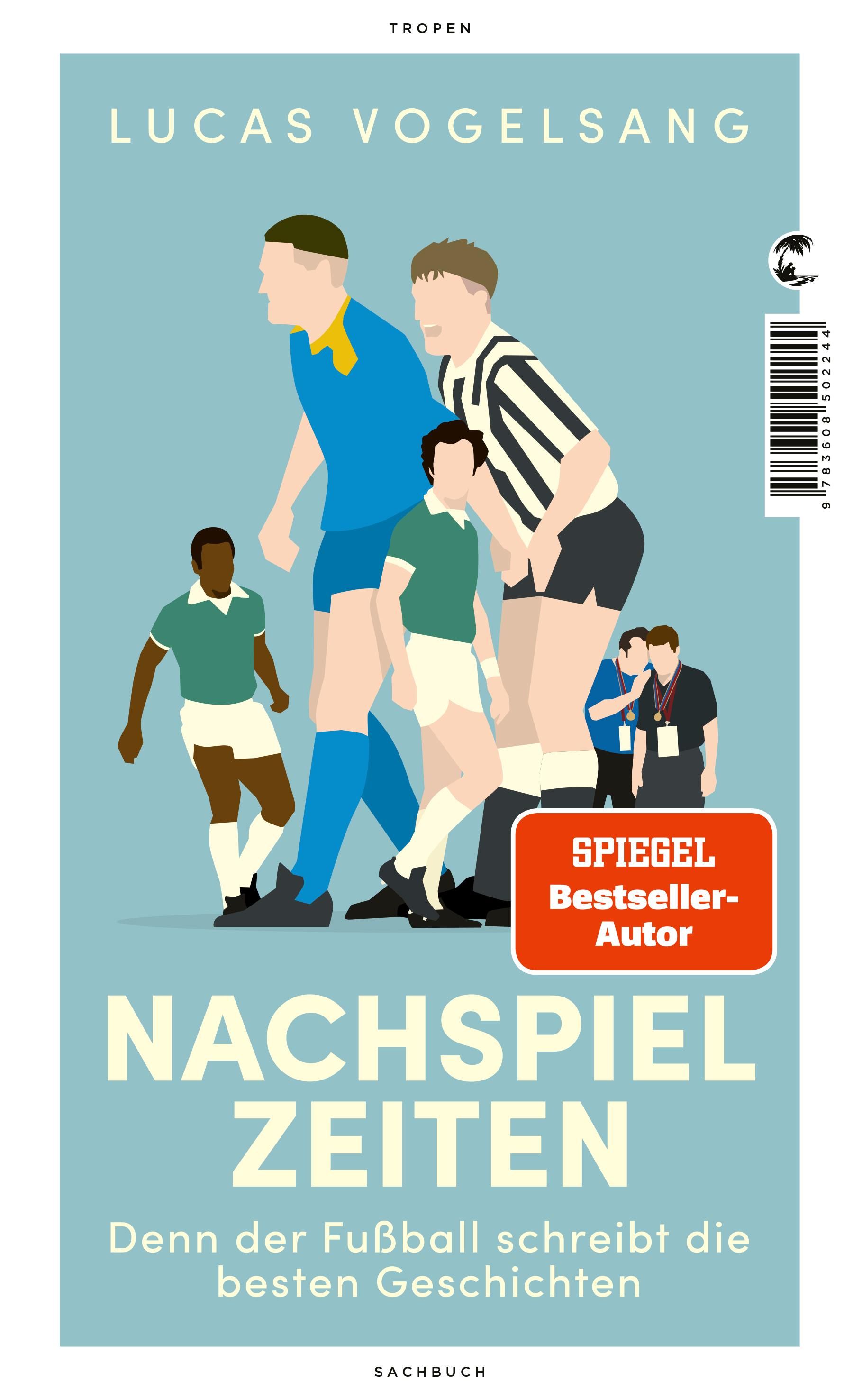 Nachspielzeiten Denn der Fußball schreibt die besten Geschichten