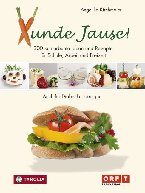 Buchcover mit Titel "Xunde Jause!". Enthält Rezepte für Diabetiker. Abgebildet sind Speisen und das Logo von ORF Radio Tirol.