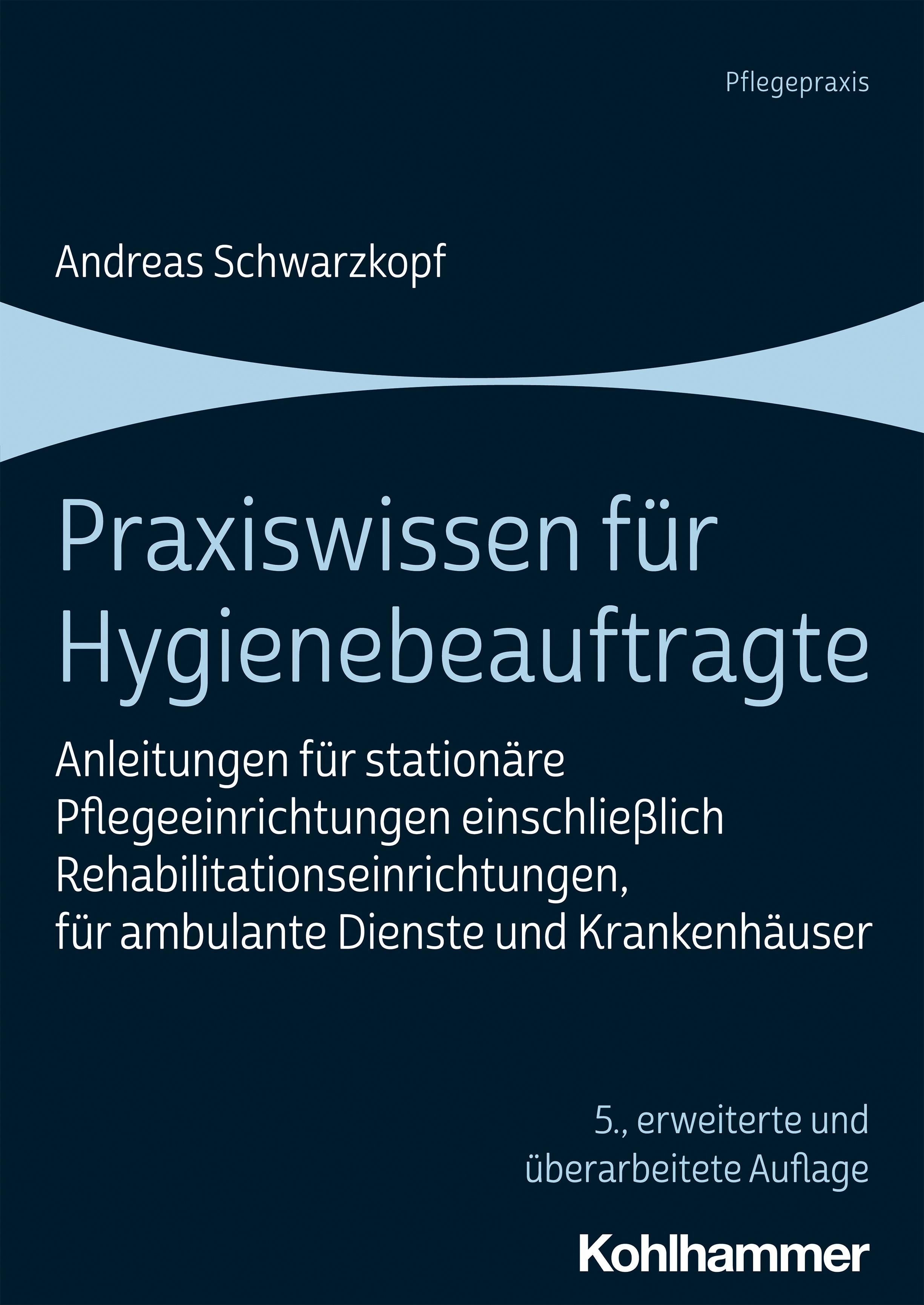 Buchcover: Praxiswissen für Hygienebeauftragte. Autor: Andreas Schwarzkopf. Verlag Kohlhammer. 5., erweiterte Auflage.