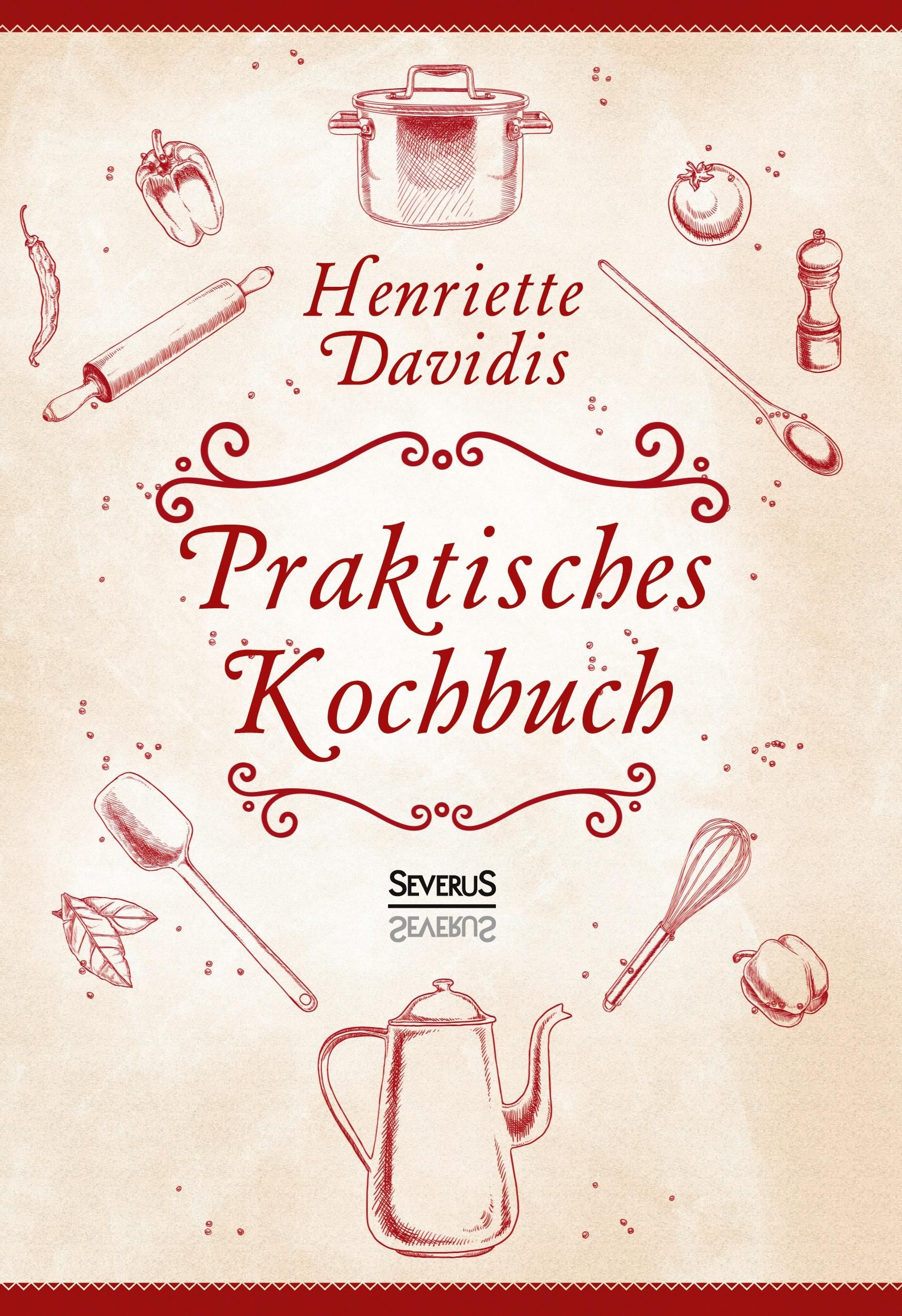 Praktisches Kochbuch Herausgegeben und bearbeitet von Gertrude Wiemann