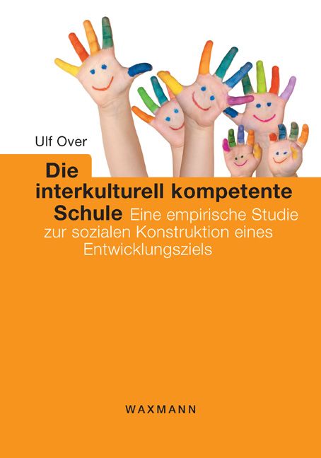 Buchcover: Titel 'Die interkulturell kompetente Schule'. Hände mit bemalten Fingern. Autor: Ulf Over. Verlag: Waxmann.