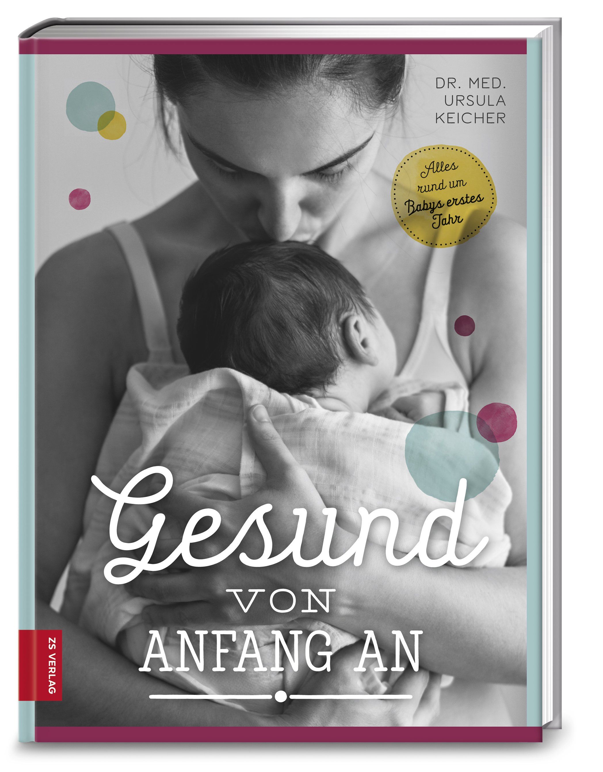 Buchcover mit Mutter und Baby. Titel: Gesund von Anfang an. Autorin: Dr. med. Ursula Keicher. Verlag: ZS Verlag.