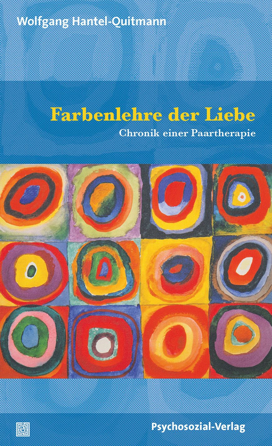 Buchcover mit Titel 'Farbenlehre der Liebe'. Autor: Wolfgang Hantel-Quitmann. Bunte, abstrakte Kreismuster. Verlag: Psychosozial-Verlag.