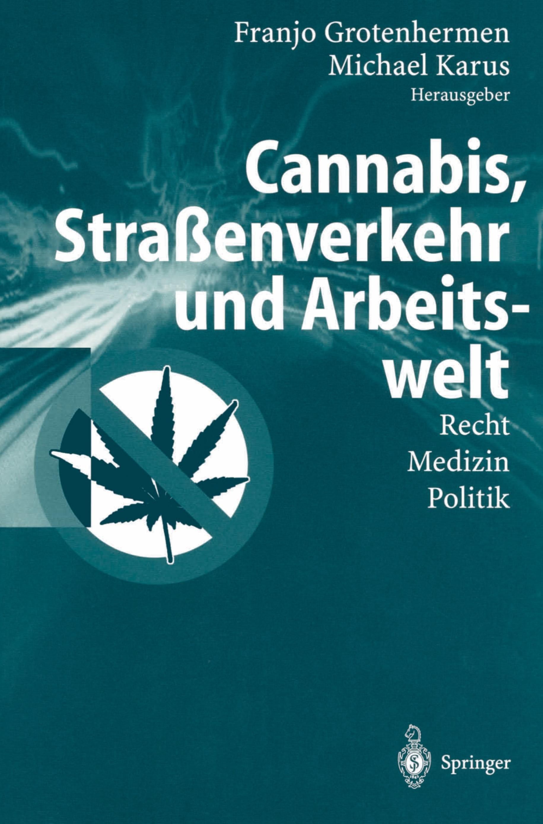 Cannabis, Straßenverkehr und Arbeitswelt Recht - Medizin - Politik