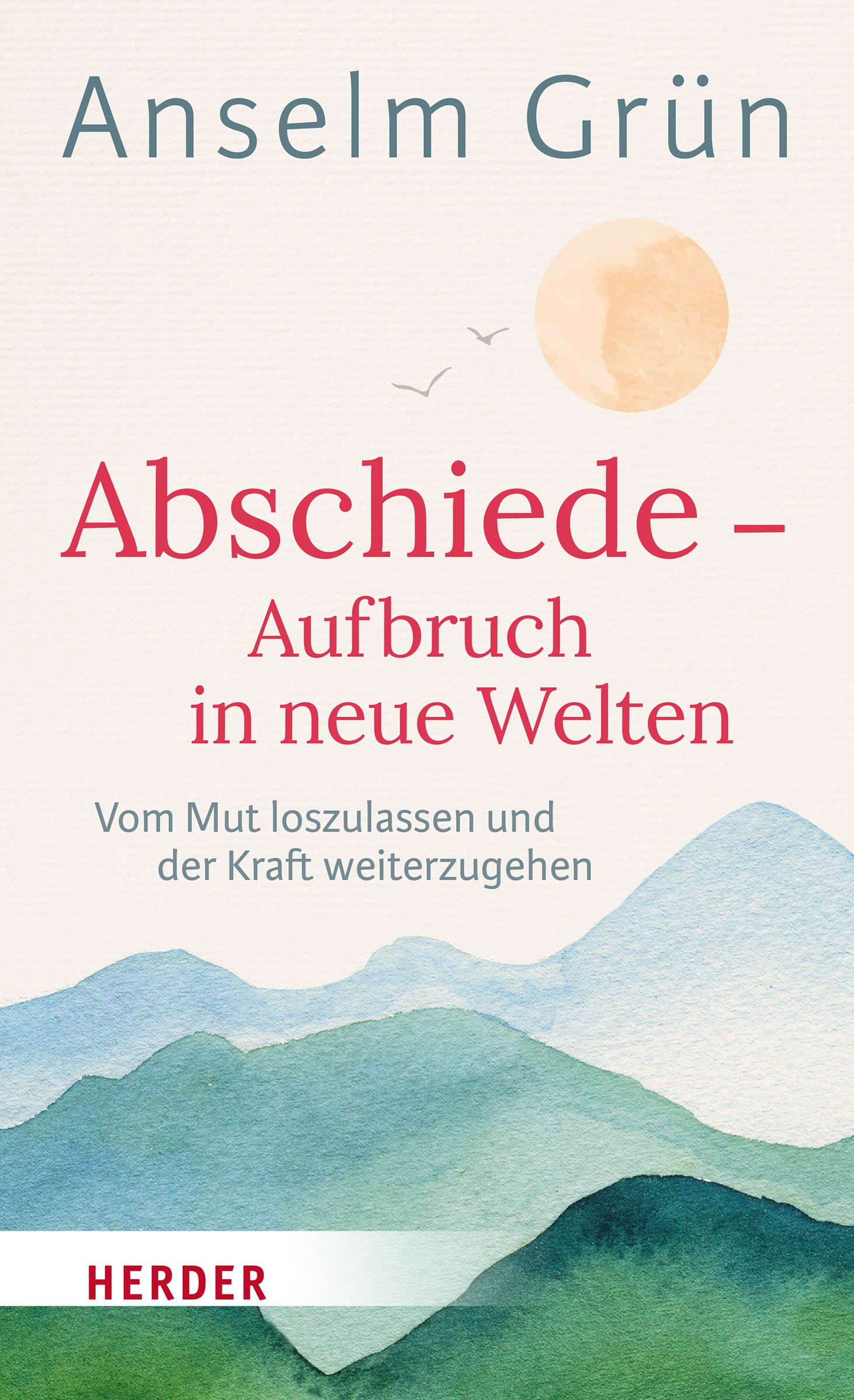 Buchcover mit Titel: Abschiede - Aufbruch in neue Welten. Autor: Anselm Grün. Verlag: Herder. Aquarellierte Landschaft im Hintergrund.