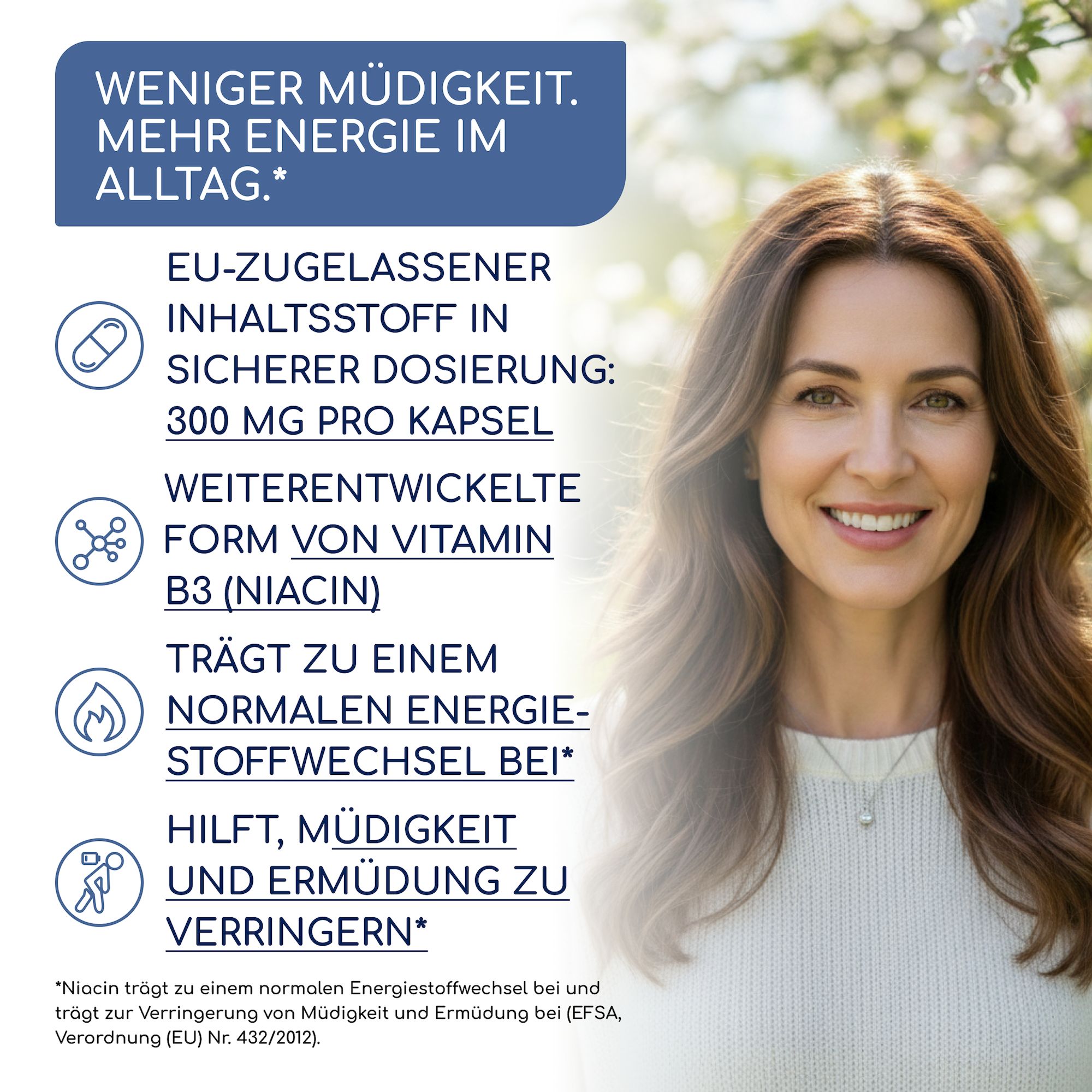 Frau lächelt. Text: Weniger Müdigkeit. Mehr Energie im Alltag. 300 mg pro Kapsel. Form von Vitamin B3. Hilft Müdigkeit zu verringern.