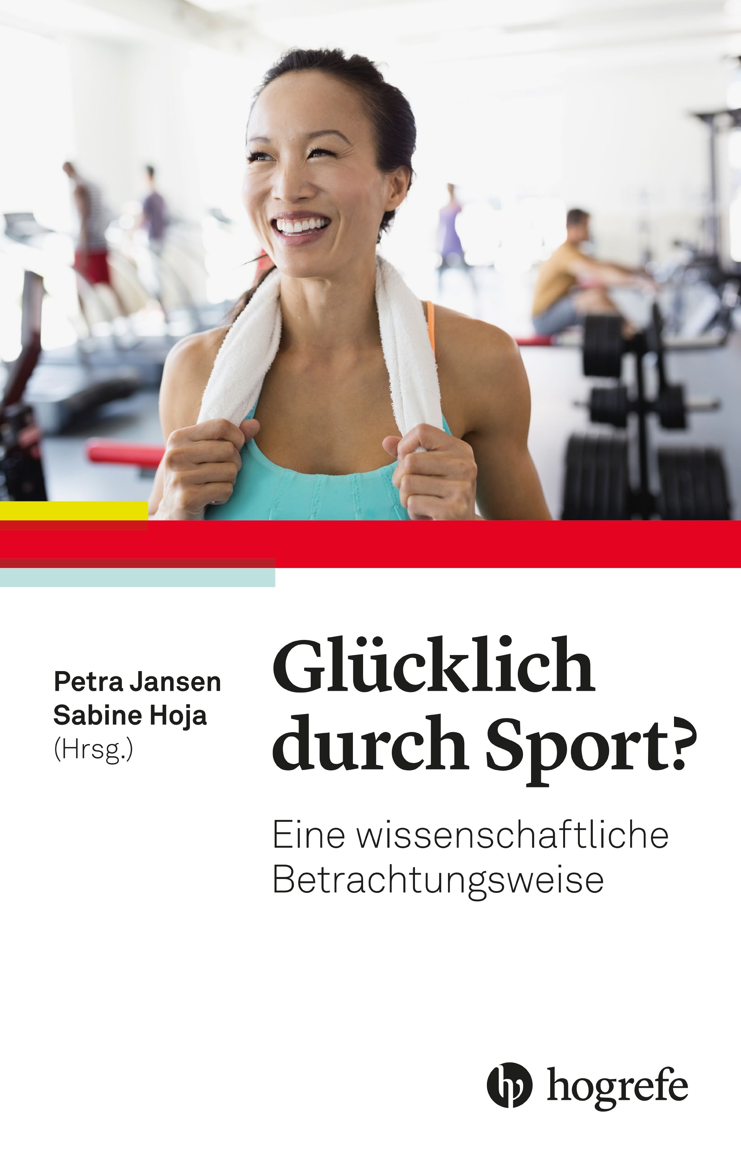 Buchcover: "Glücklich durch Sport?" von Petra Jansen und Sabine Hoja. Frau mit Handtuch im Fitnessstudio.