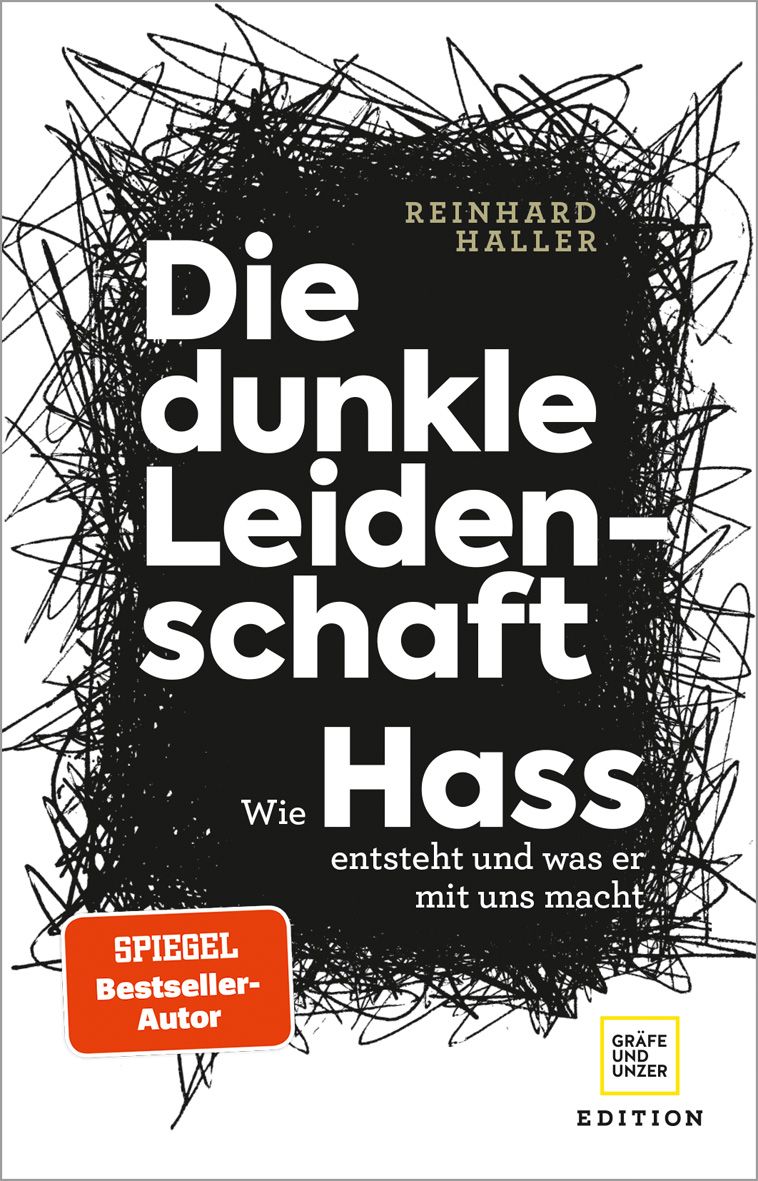 Buchcover mit Titel "Die dunkle Leidenschaft Hass". Autor: Reinhard Haller. Auszeichnung "Spiegel Bestseller-Autor". Verlag: Gräfe und Unzer.