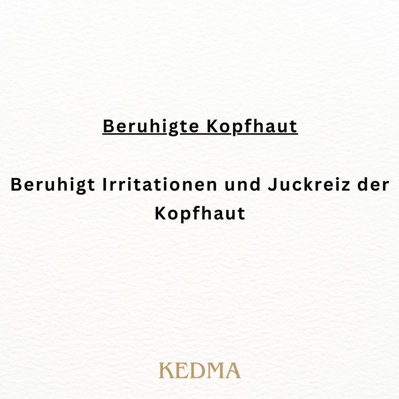 Text auf cremefarbenem Hintergrund: Beruhigte Kopfhaut. Beruhigt Irritationen und Juckreiz. KEDMA Logo.