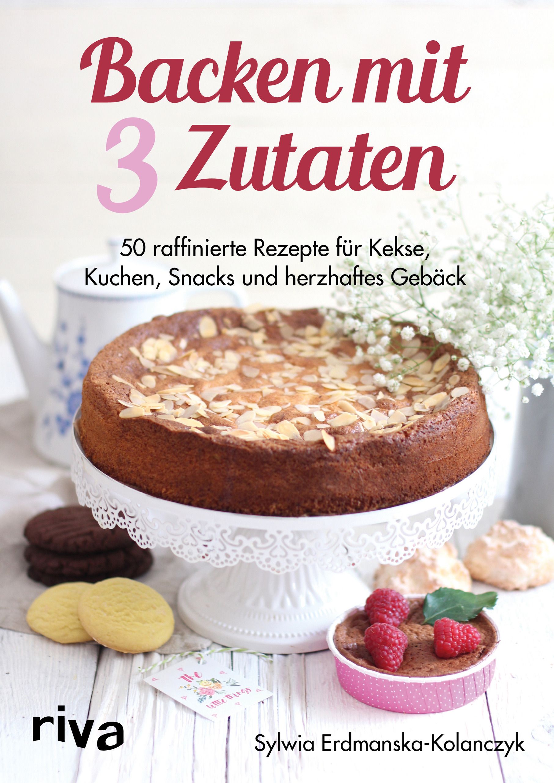 Buchcover: "Backen mit 3 Zutaten". Kuchen, Gebäck und Snacks. Autorin: Sylwia Erdmanska-Kolanczyk. Verlag: riva.