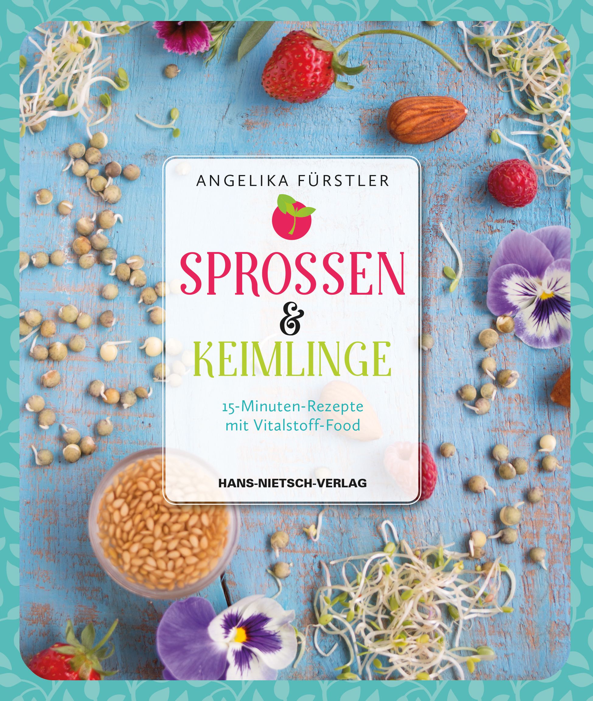 Buch mit dem Titel "Sprossen & Keimlinge". Auf blauem Holzgrund liegen Sprossen, Früchte und Blüten. Autorin: Angelika Fürstler.