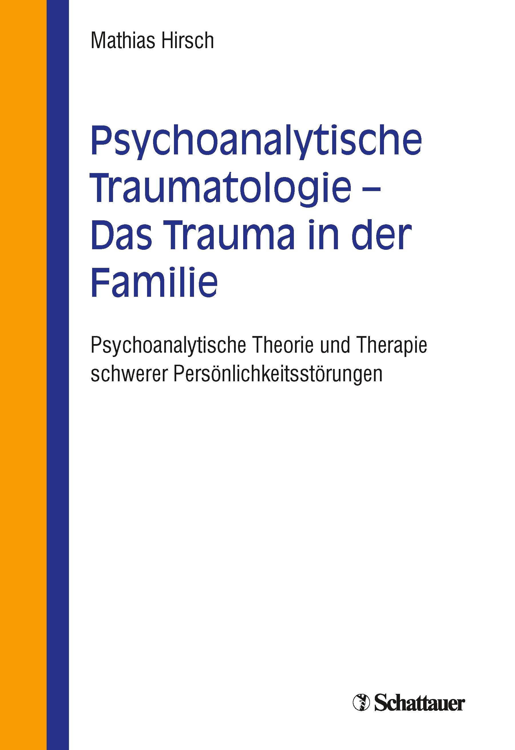 Buchcover: Psychoanalytische Traumatologie - Das Trauma in der Familie. Autor: Mathias Hirsch. Verlag: Schattauer.