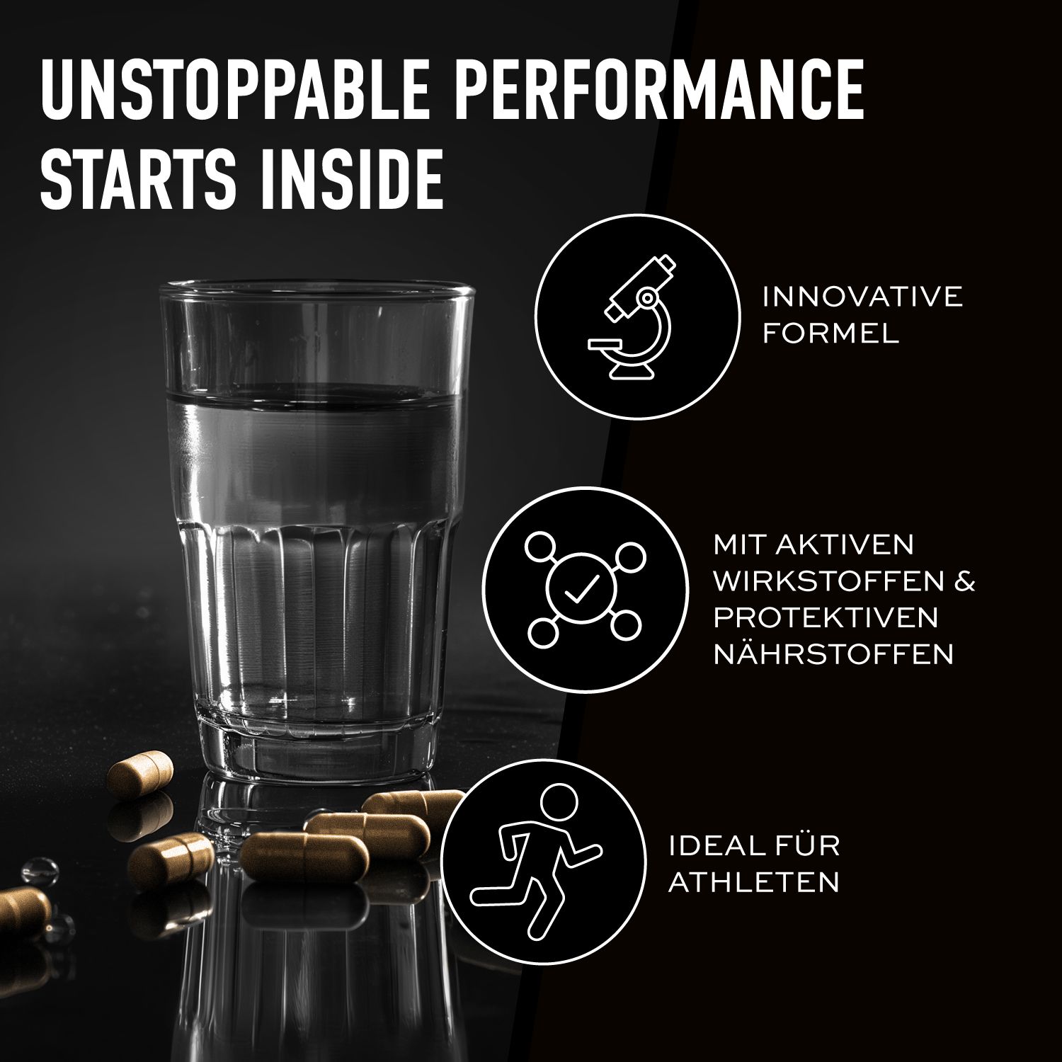 Text: UNSTOPPABLE PERFORMANCE STARTS INSIDE. Innovative Formel. Mit aktiven Wirkstoffen & protektiven Nährstoffen. Ideal für Athleten. Kapseln.