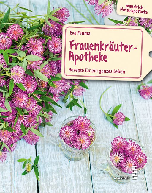 Buch mit dem Titel "Frauenkräuter-Apotheke". Aufschrift: Rezepte für ein ganzes Leben. Autor: Eva Fauma. Auf hellem Holzgrund mit Blumen.