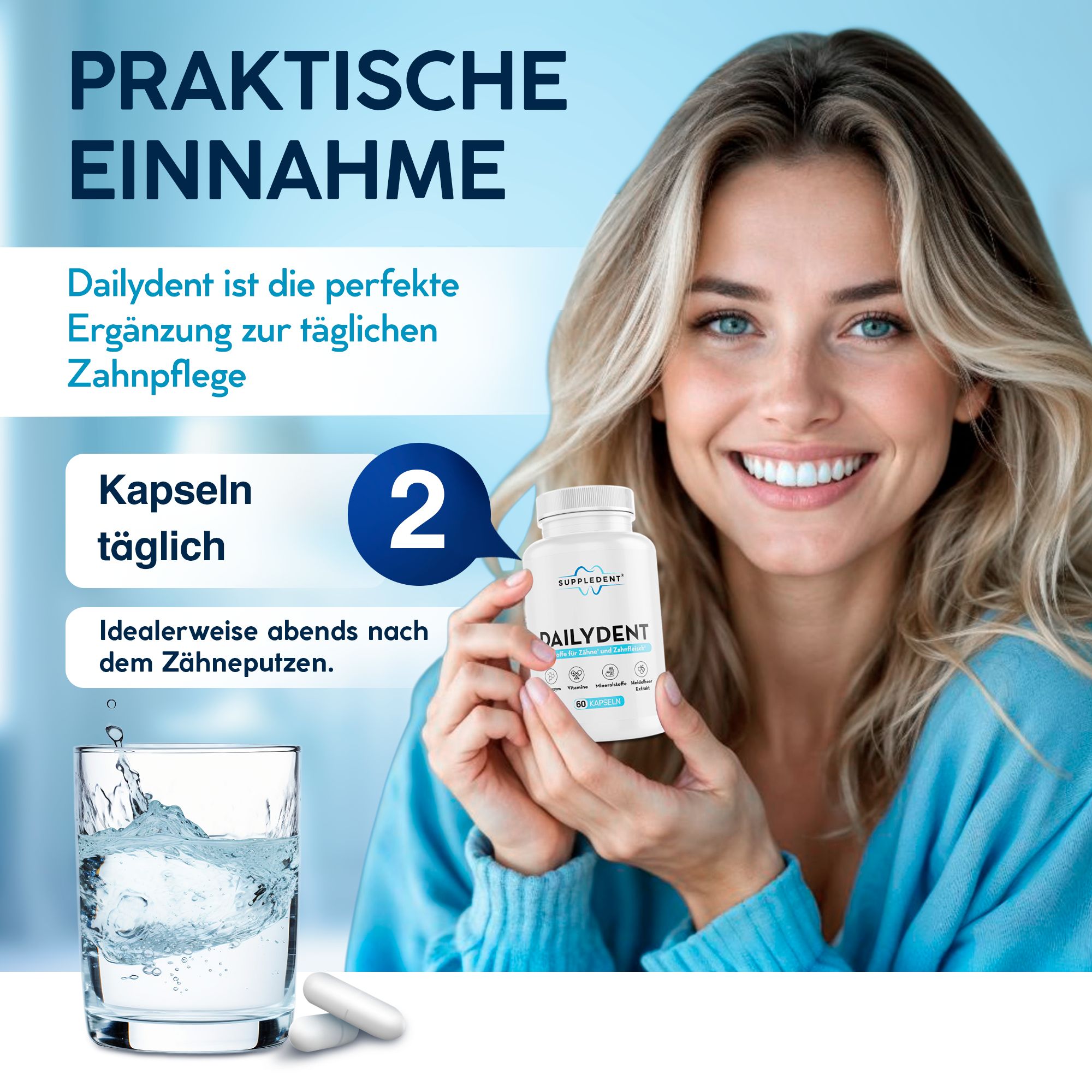 Frau hält Flasche DAILYDENT. Kapseln und Glas Wasser daneben. Text: Kapseln täglich 2. Ideal abends nach dem Zähneputzen.