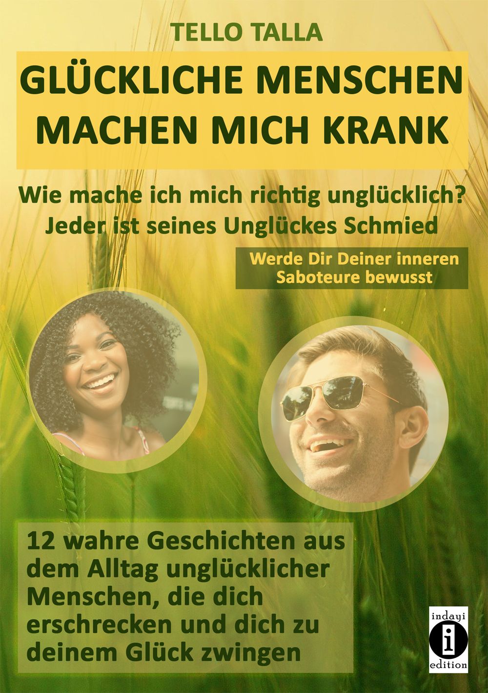 Buchcover mit Titel "Glückliche Menschen machen mich krank". Zwei Personen in Kreisen, Text in gelb und grün, indayi edition.