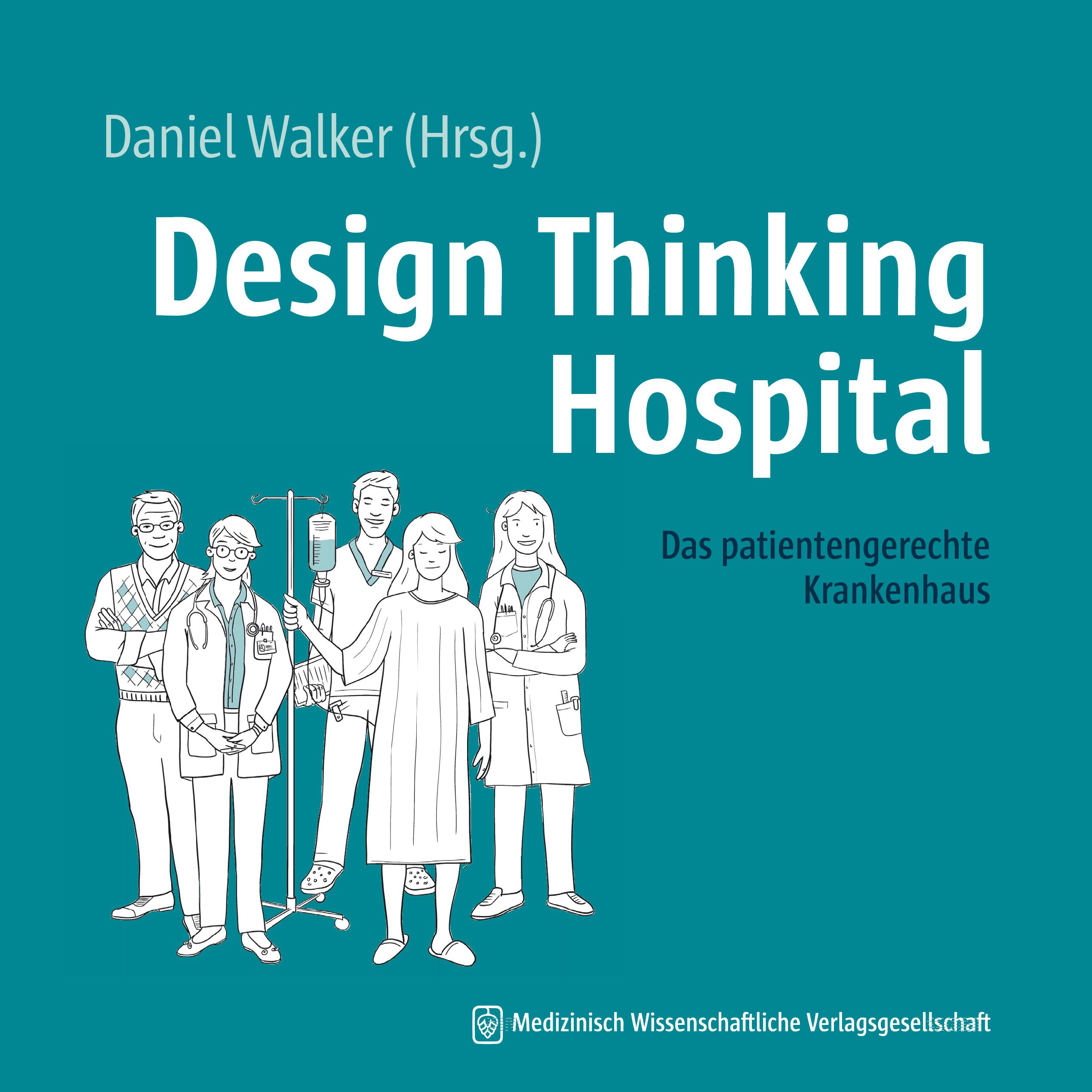 Buchcover: "Design Thinking Hospital". Titel in Weiß, darunter Illustration von medizinischem Personal und Patientin. Türkisfarbener Hintergrund.