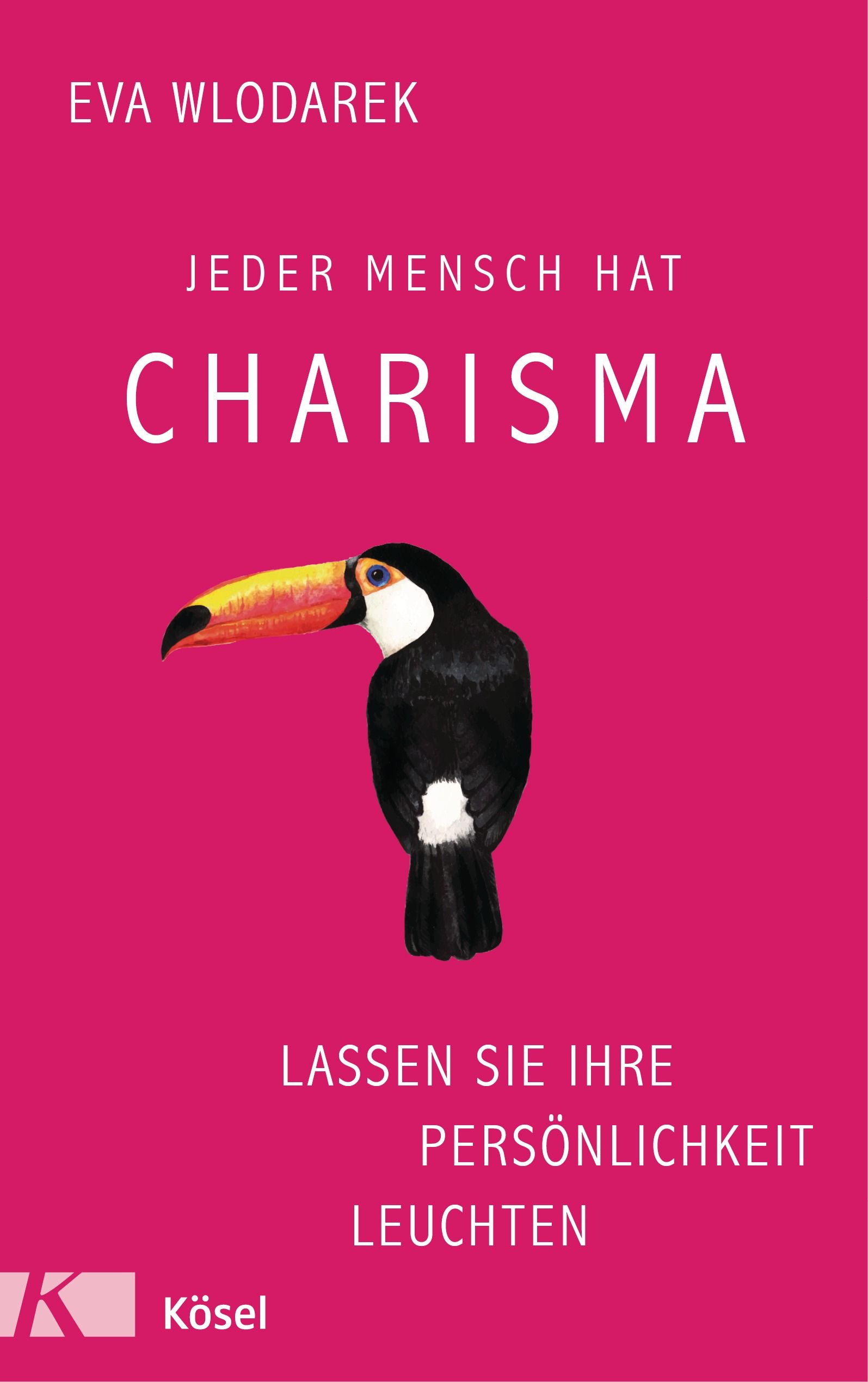 Buchcover mit pinkem Hintergrund. Titel: Jeder Mensch hat Charisma. Autor: Eva Wlodarek. Abbildung eines Tukan. Verlag: Kösel.