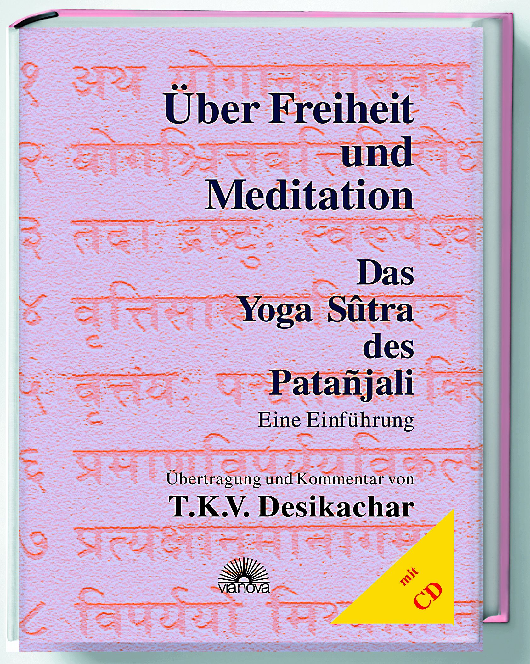 Buchcover: Über Freiheit und Meditation. Titel, Autor T.K.V. Desikachar. Gelbes CD-Label. Rosa Hintergrund mit Schriftzeichen.