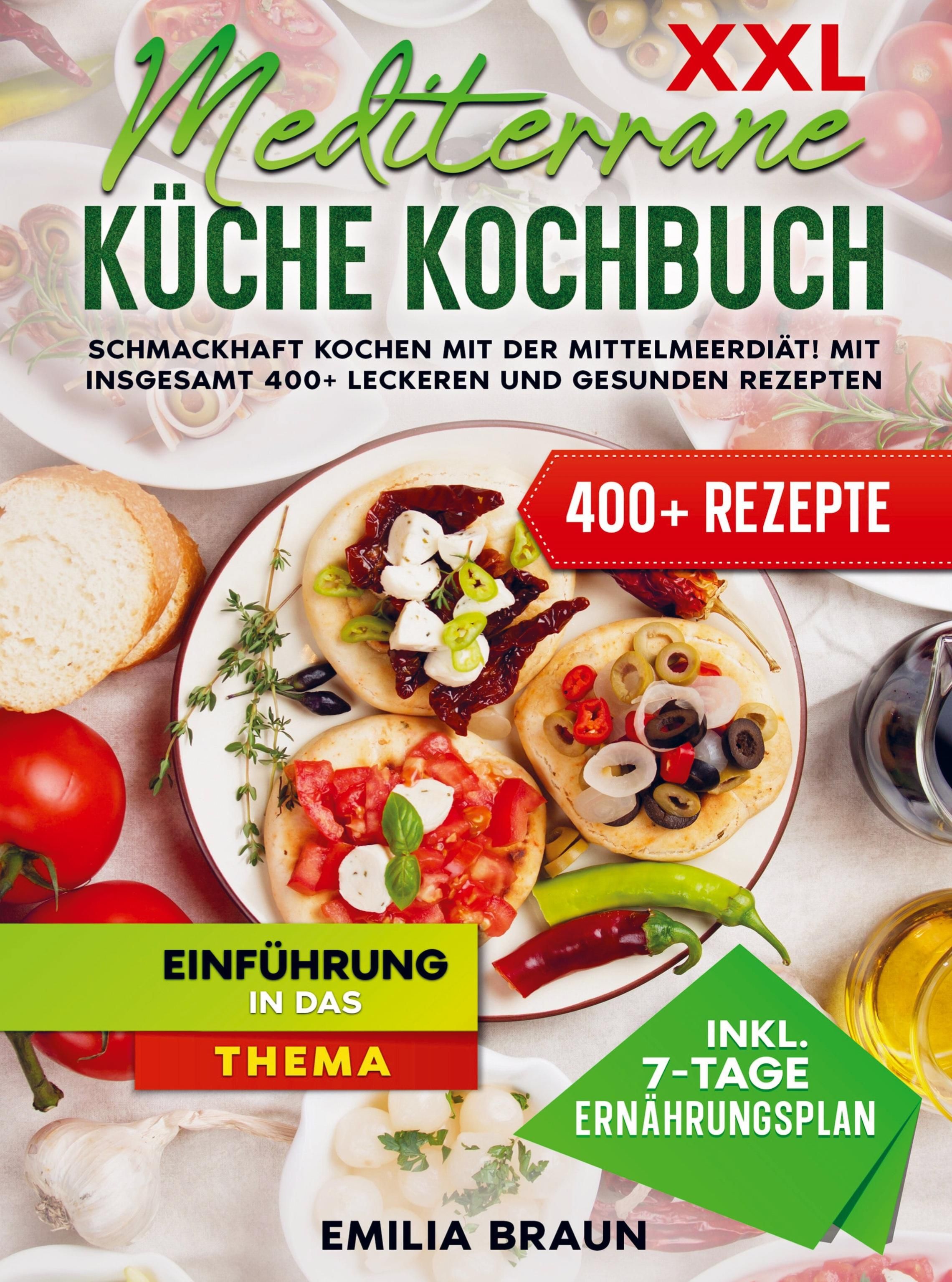 XXL Mediterrane Küche Kochbuch Schmackhaft Kochen mit der Mittelmeerdiät! Mit insgesamt 400+ leck...
