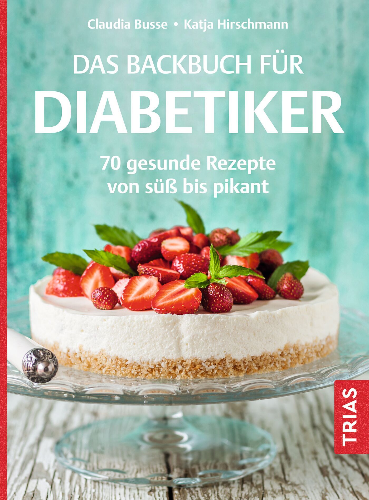 Buchcover: „Das Backbuch für Diabetiker“. Auf dem Cover ein Kuchen mit Erdbeeren. Autoren: Claudia Busse, Katja Hirschmann.