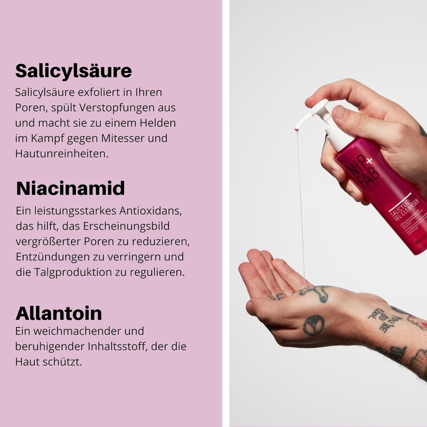 Hände halten eine Flasche mit weißem Pumpkopf. Aufschrift: NIP+FAB, Salicylic Fix Gel Cleanser. Text: Salicylsäure, Niacinamid, Allantoin.