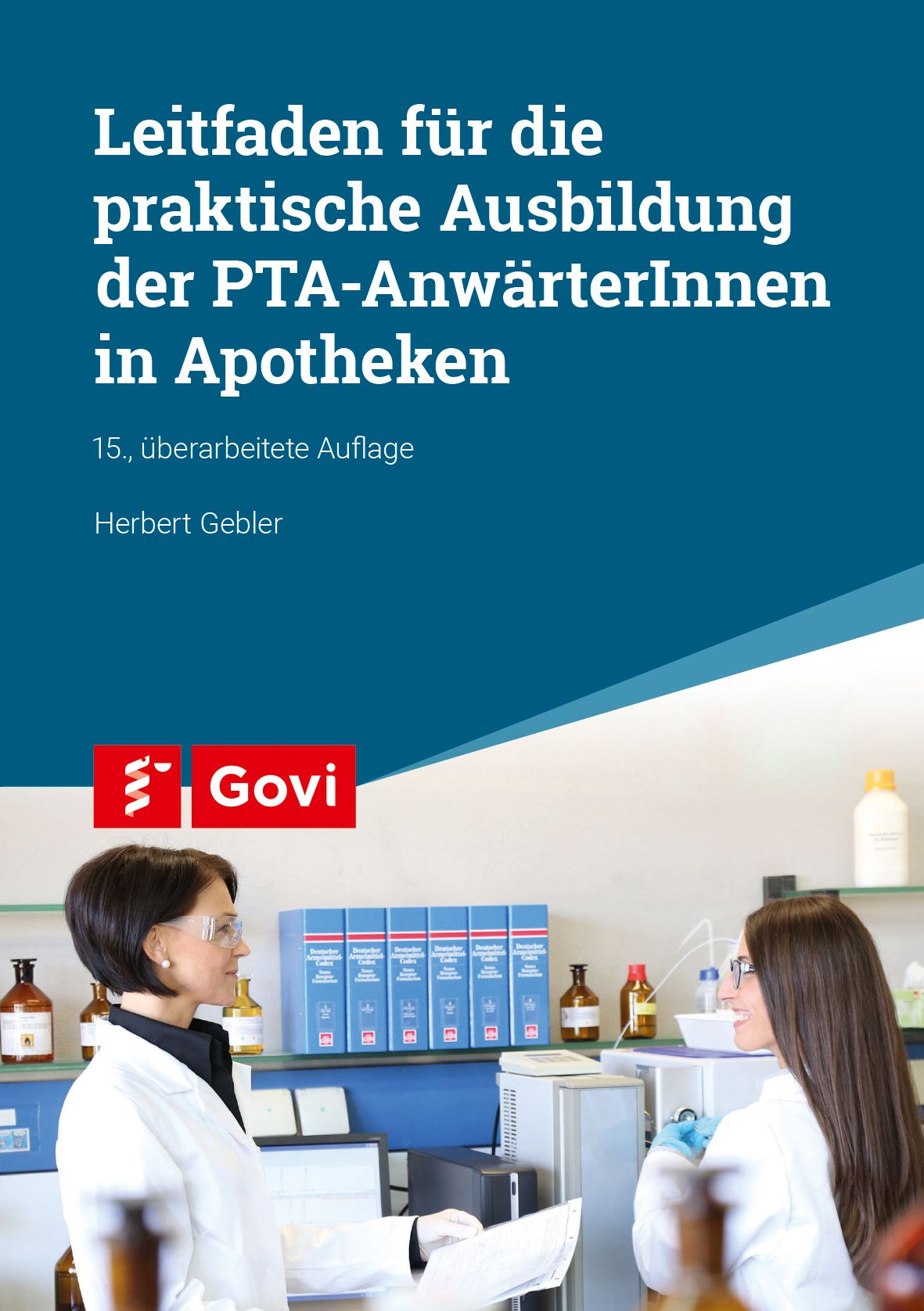 Buchcover: Leitfaden für die praktische Ausbildung der PTA-AnwärterInnen in Apotheken. Autor: Herbert Gebler. Logo Govi.