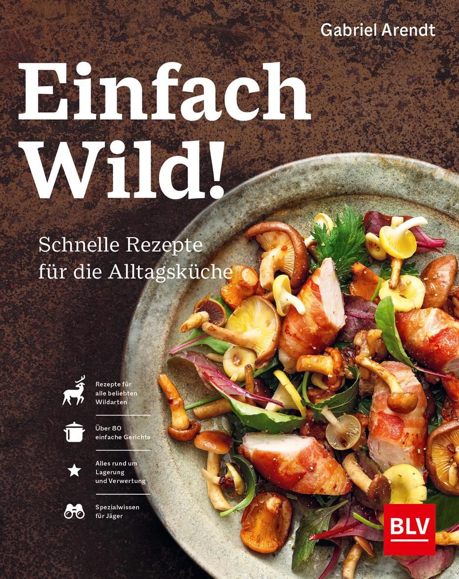 Einfach Wild Schnelle Rezepte für die Alltagsküche