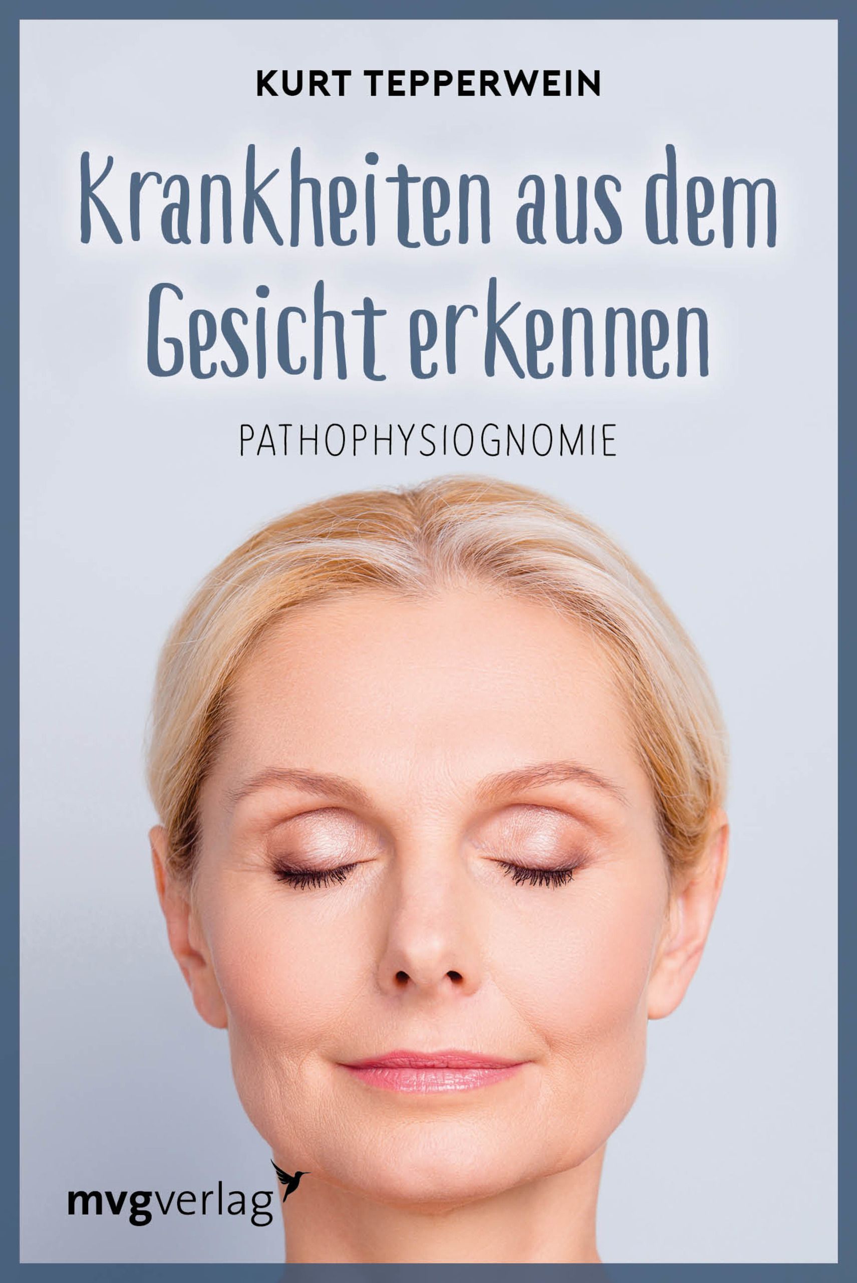 Buchcover: Krankheiten aus dem Gesicht erkennen. Autor Kurt Tepperwein. Frau mit geschlossenen Augen. Verlag mvgverlag.