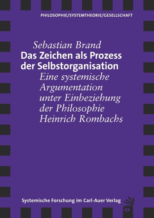 Buchcover. Titel: Das Zeichen als Prozess der Selbstorganisation. Autor: Sebastian Brand. Verlag: Carl-Auer.
