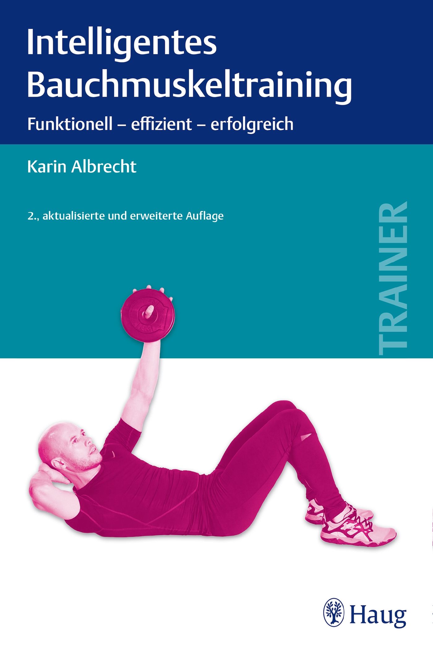 Buchcover: "Intelligentes Bauchmuskeltraining". Autorin: Karin Albrecht. Auf dem Cover liegt eine Person und hebt ein Gewicht.