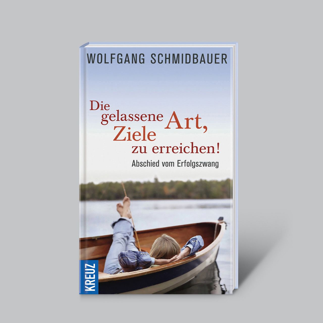 Buchcover mit Titel: Die gelassene Art, Ziele zu erreichen! Autor: Wolfgang Schmidbauer. Verlag: Kreuz. Person im Boot.