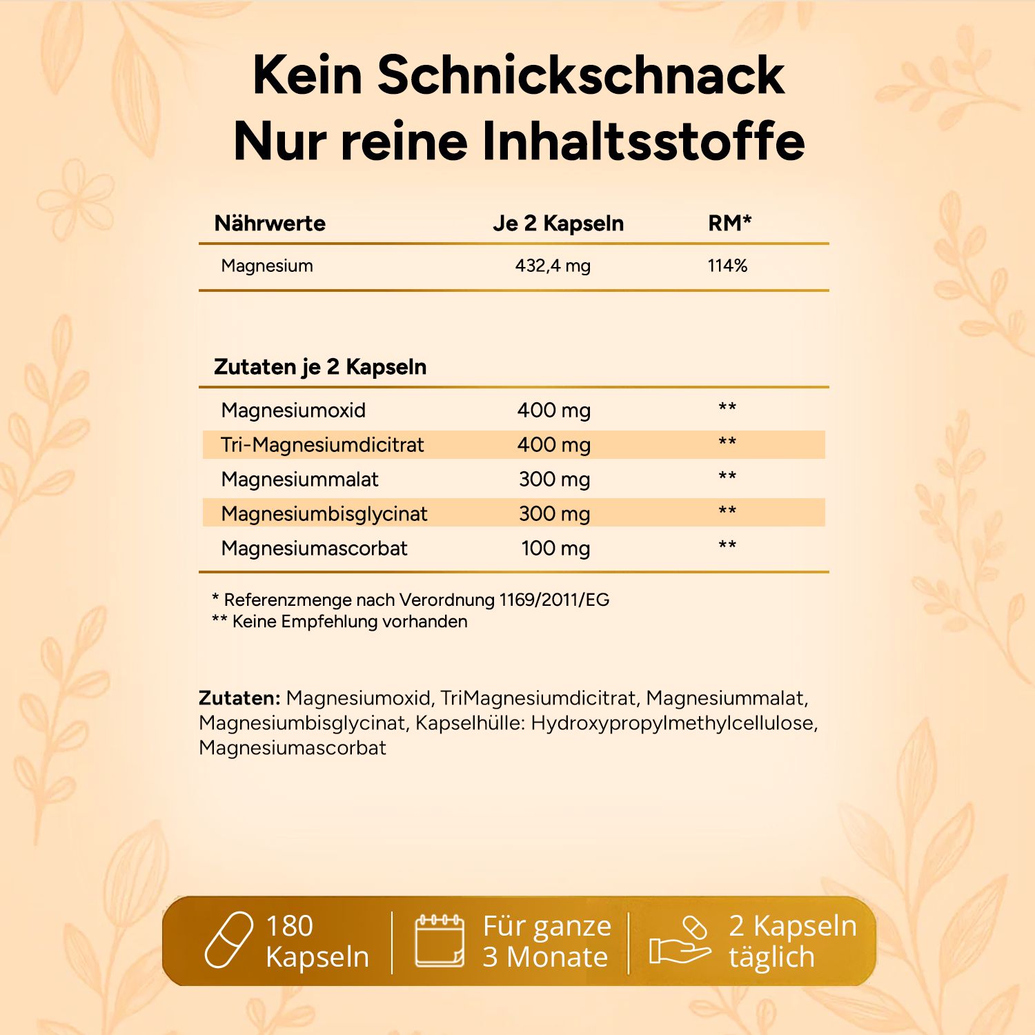 Nährwerttabelle. Text: Kein Schnickschnack. Nur reine Inhaltsstoffe. Magnesium, 432,4 mg. Zutaten: Magnesiumoxid, etc. 180 Kapseln, 2 täglich.