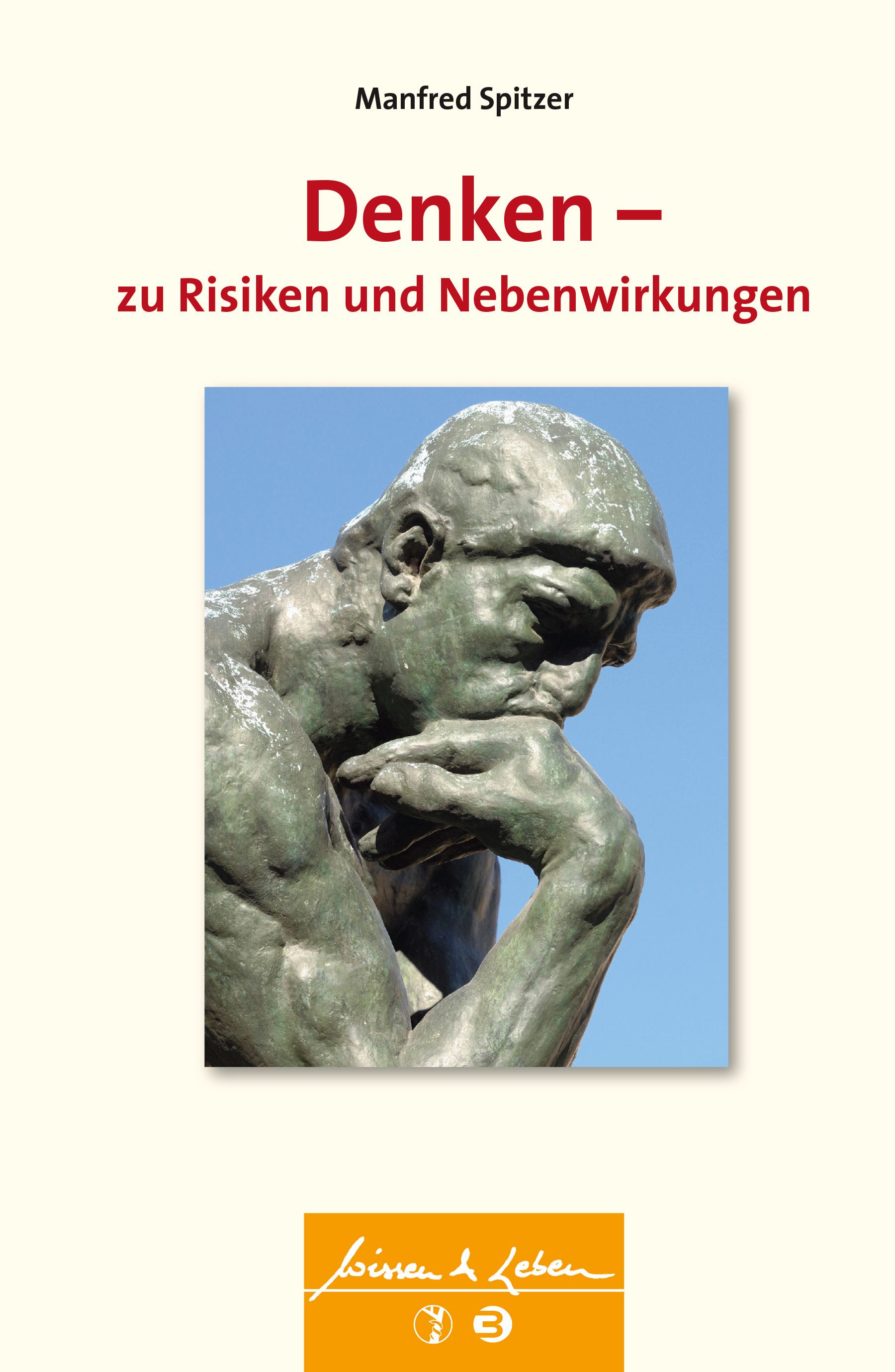 Buchcover: "Denken - zu Risiken und Nebenwirkungen" von Manfred Spitzer. Abbildung einer Statue, darunter Logo "Leben & Leben".