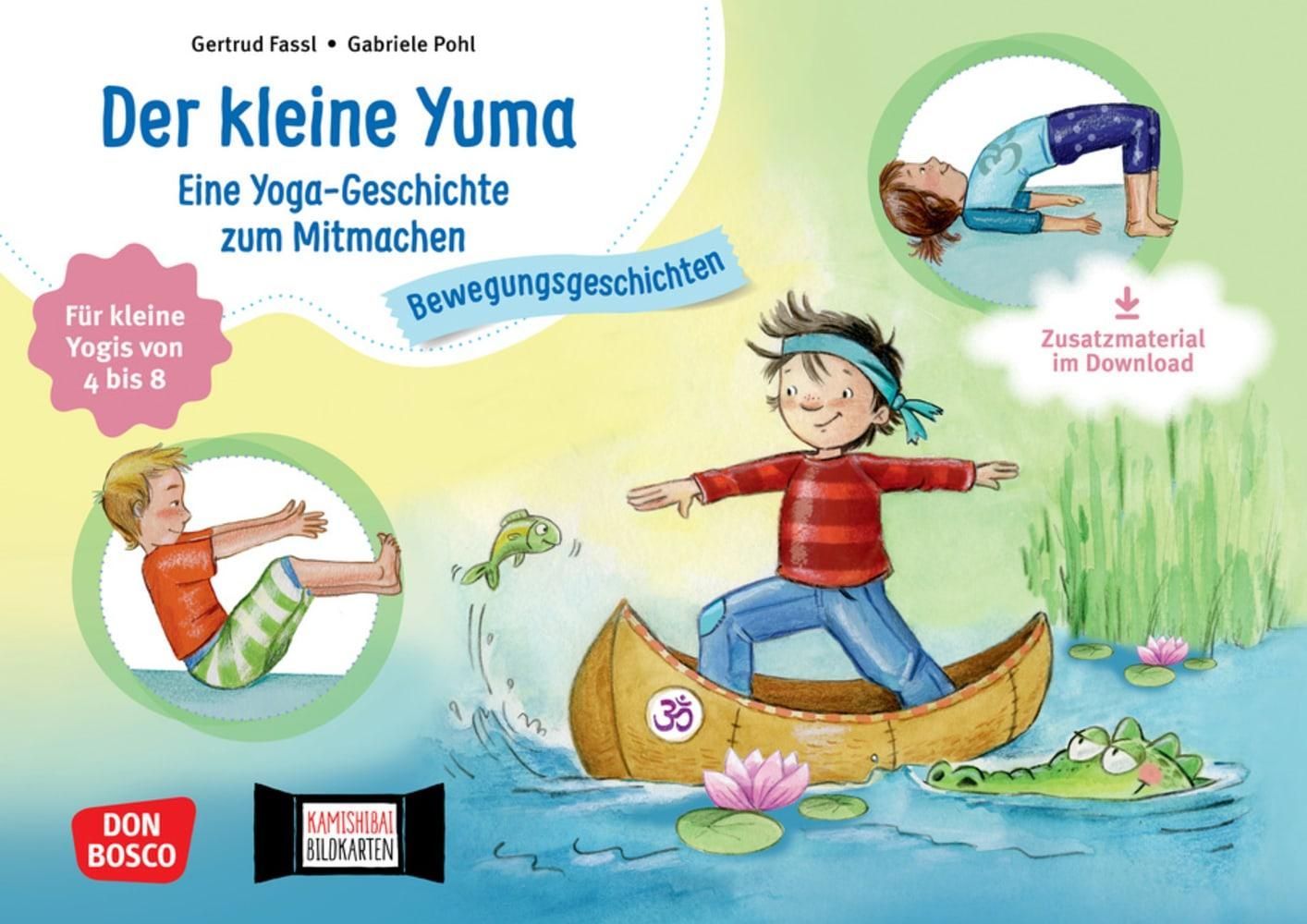 Der kleine Yuma. Eine Yoga-Geschichte zum Mitmachen für kleine Yogis von 4 bis 8, mit 1 Beilage K...