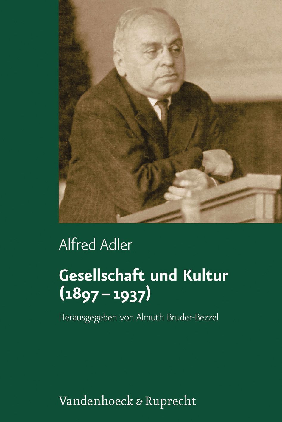 Buchcover mit Porträt von Alfred Adler. Titel: Gesellschaft und Kultur (1897-1937). Herausgegeben von Almuth Bruder-Bezzel. Verlag Vandenhoeck & Ruprecht.