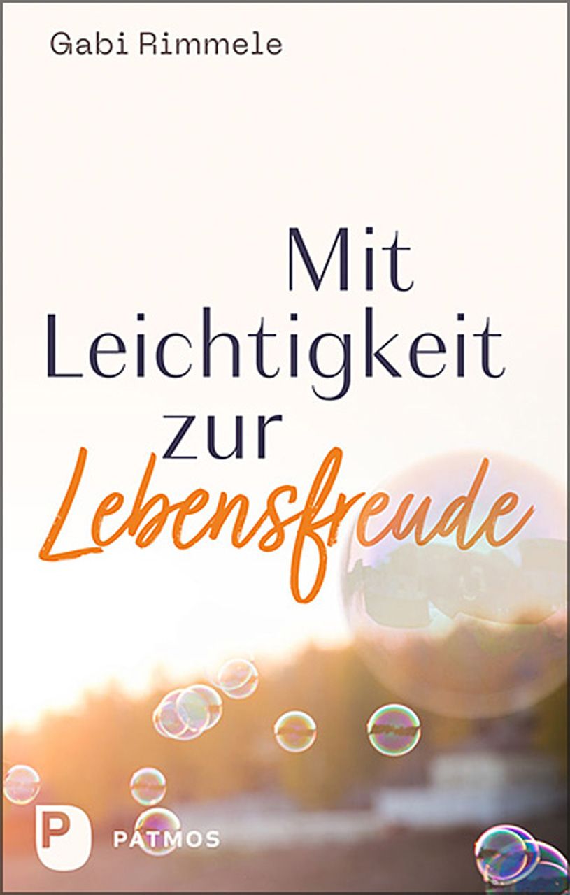 Buchcover mit Titel "Mit Leichtigkeit zur Lebensfreude" und Autorin Gabi Rimmele. Im Hintergrund Seifenblasen und Sonnenlicht.