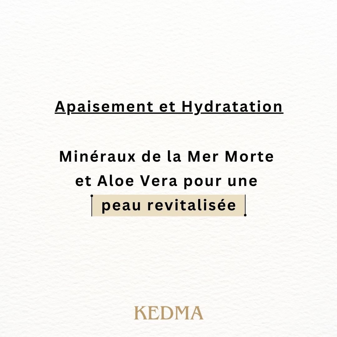 Texte sur fond crème. Titre : Apaisement et Hydratation. Texte : Minéraux de la Mer Morte et Aloe Vera pour une peau revitalisée. Logo Kedma.