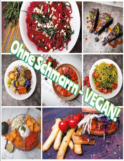 Verschiedene vegane Gerichte: Pasta, Kuchen, Salat, Obst, Pommes und Burger. Text: Ohne Schmarrn - VEGAN!